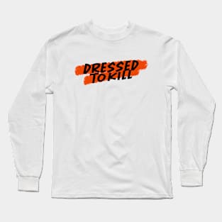 DRESSED TO KILL #2 Long Sleeve T-Shirt